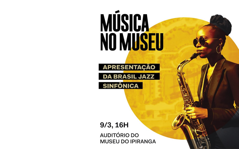 Imagem colorida de divulgação do evento Música no Museu com Brasil Jazz Sinfônica - Museu do Ipiranga - Divulgação